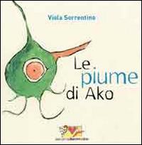 Le piume di Ako. Con adesivi. Ediz. illustrata - Viola Sorrentino - copertina