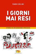 I giorni mai resi. Storia di un'adozione spezzata