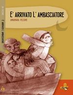 È arrivato l'ambasciatore