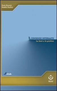 Il consenso informato. Le basi e la pratica - Ennio Grassini,Rodolfo Pacifico - copertina