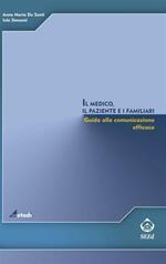 Il medico, il paziente e i familiari. Giuda alla comunicazione efficace