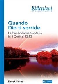 Quando Dio ti sorride. La benedizione trinitaria in II Corinzi 13:13 - Derek Prime - copertina