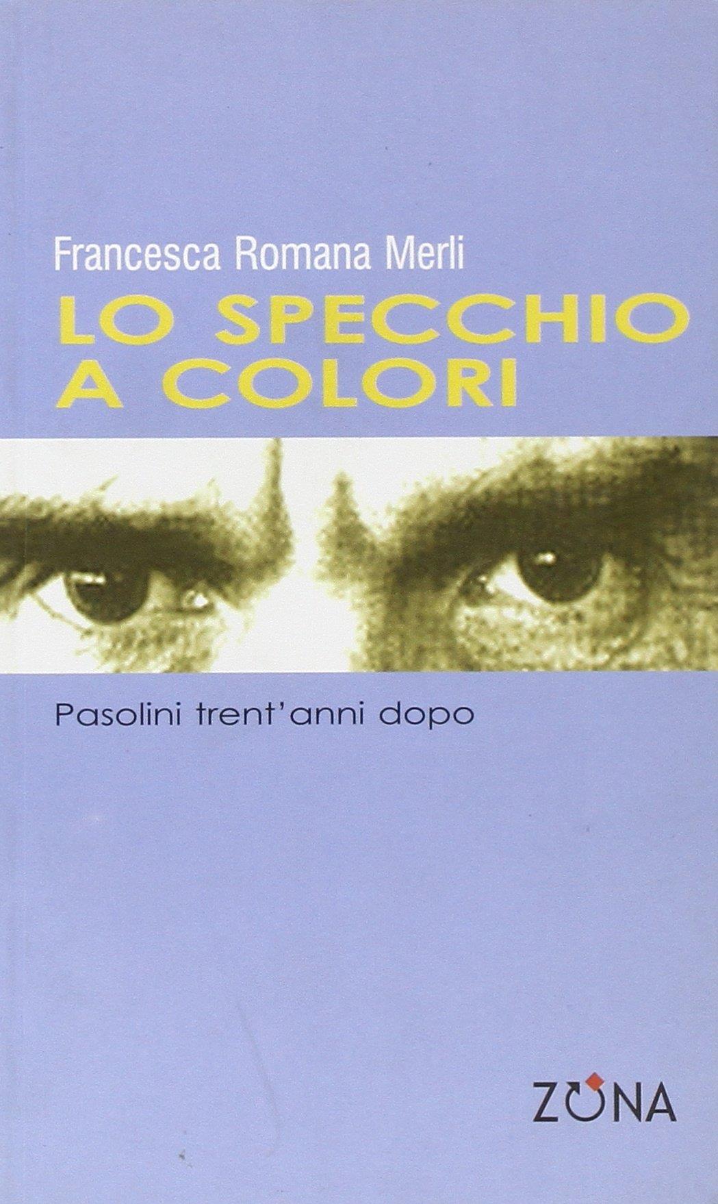 Lo specchio a colori. Pasolini trent'anni dopo