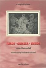 Iliade, Odissea, Eneide. Poemi immortali. Nuovi approfondimenti culturali