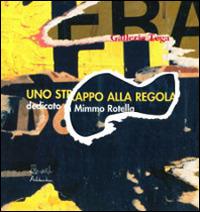 Mimmo Rotella. Uno strappo alla regola. Con CD Audio - Piero Mascitti,Ilaria Musio - copertina