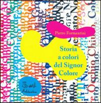 Storia a colori del Signor Colore. CD-ROM. Con Audiolibro - Pietro Formentini - copertina