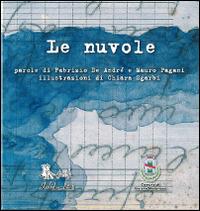 Le nuvole. Ediz. illustrata - Fabrizio De André,Mauro Pagani,Chiara Sgarbi - copertina