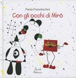 Con gli occhi di Mirò. Ediz. illustrata