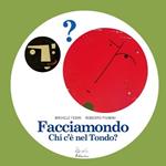 Facciamondo. Chi c'è nel tondo? Ediz. illustrata