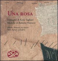 Una rosa. Ediz. illustrata. Con CD Audio - Roberto Manuzzi,Ketty Tagliatti - copertina