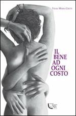 Il bene ad ogni costo