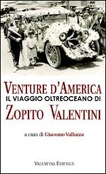Venture d'America. Il viaggio oltreoceano di Zopito Valentini. Con DVD