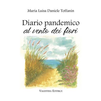 Diario pandemico al vento dei fiori - Maria Luisa Daniele Toffanin - copertina