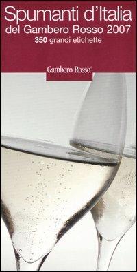 Spumanti d'Italia del Gambero Rosso 2007. 350 grandi etichette - copertina