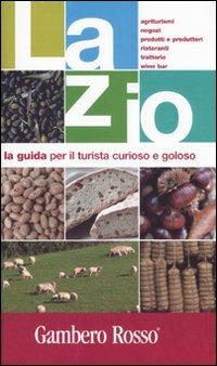 Lazio. La guida per il turista curioso e goloso - Clara Barra,Mara Nocilla,Luciana Squadrilli - copertina