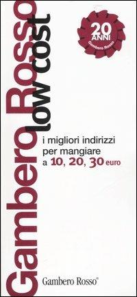 Gambero Rosso low cost. I migliori indirizzi per mangiare a 10, 20, 30 euro - copertina