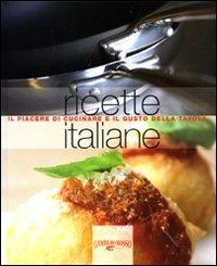 Ricette italiane. Il piacere di cucinare e il gusto della tavola - Annalisa Barbagli - copertina
