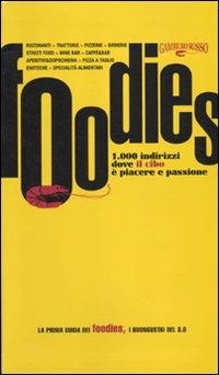 Foodies. 1000 indirizzi dove il cibo è piacere e passione - copertina