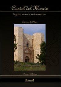 Castel del Monte. Segreti, misteri e verità nascoste - Vincenzo Dell'Aere - copertina