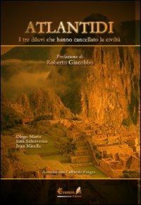 Atlantidi. I tre diluvi che hanno cancellato la civiltà - Diego Marin,Erik Schievenini,Ivan Minella - copertina