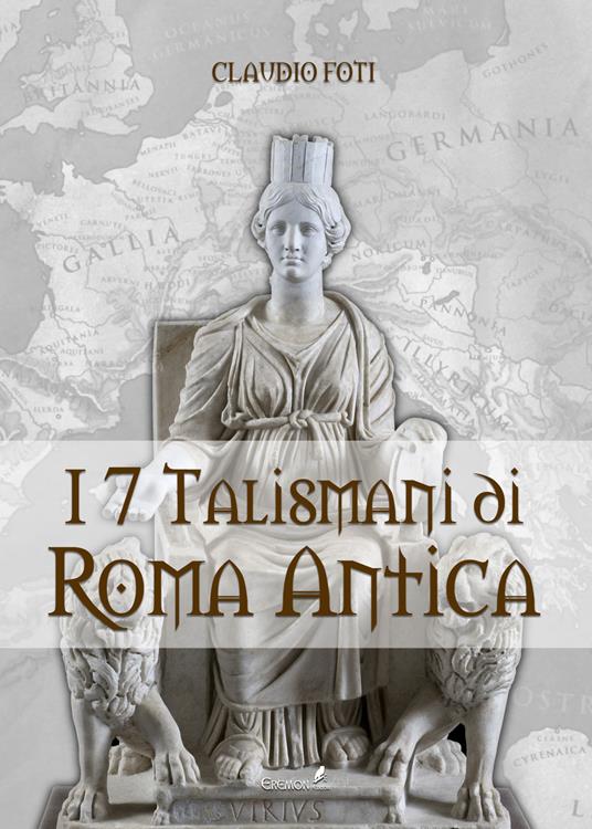 I sette talismani di Roma antica - Claudio Foti - copertina