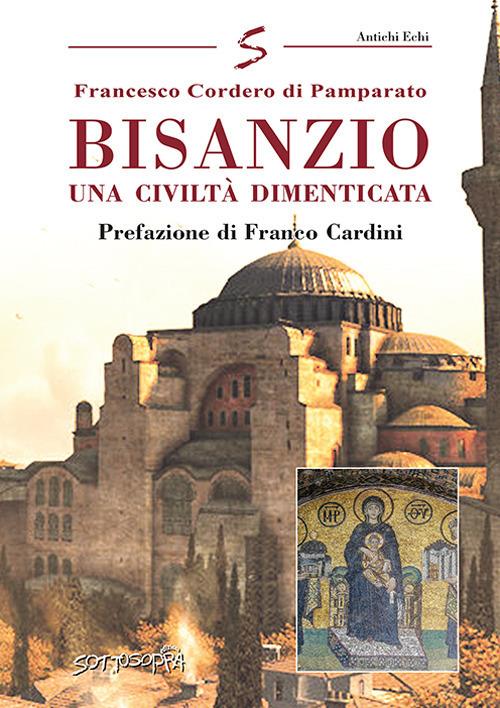 Bisanzio. Una civiltà dimenticata - Francesco Cordero Di Pamparato - copertina