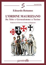 L' ordine Mauriziano. Da Tebe e Gerusalemme a Torino