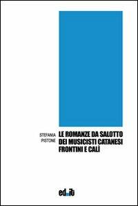 Le romanze da salotto dei musicisti catanesi Frontini e Calì - Stefania Pistone - copertina