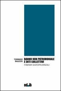 Danno non patrimoniale e enti collettivi. Itinerari giurisprudenziali - Tommaso Mauceri - copertina