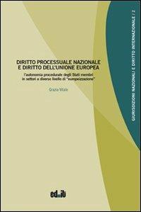 Diritto processuale nazionale e diritto dell'Unione europea - Grazia Vitale - copertina