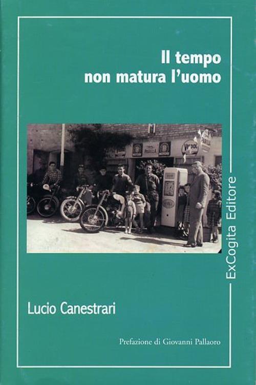 Il tempo non matura l'uomo - Lucio Canestrari - copertina