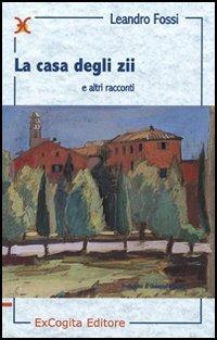 La casa degli zii e altri racconti - Leandro Fossi - copertina