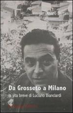 Da Grosseto a Milano. La vita breve di Luciano Bianciardi