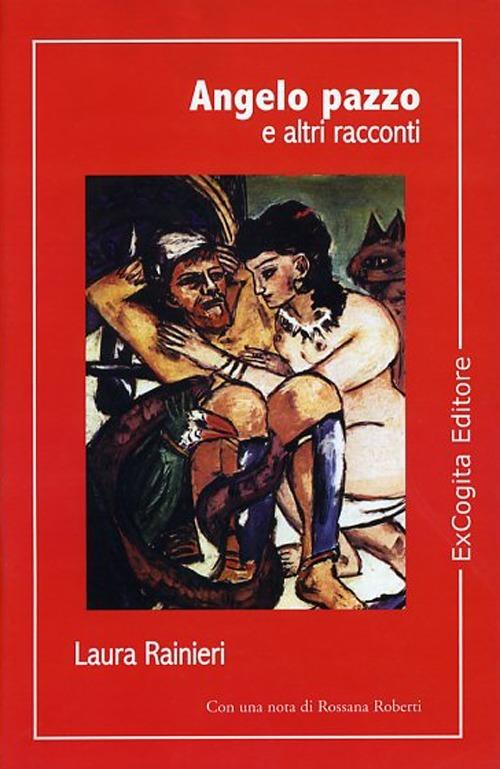 Angelo pazzo e altri racconti - Laura Rainieri - copertina