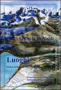 Luoghi fisici, letterari. Del ricordo - Micaela Bertoldi - copertina