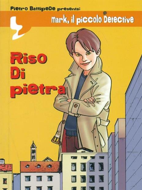 Riso di pietra. Mark il piccolo detective - Pietro Battipede - 2