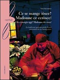 Ce se mange iòsce? Madonne ce ccròsce!-(Che si mangia oggi? Madonna che croce!). Le tradizioni gastronomiche baresi raccontate da un buongustaio - Vito Signorile - copertina