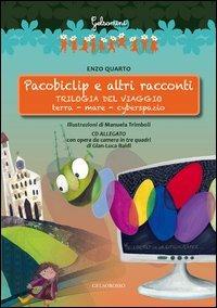 Pacobiclip e altri racconti. Trilogia del viaggio: terra-mare-cyberspazio. Con CD Audio - Enzo Quarto - copertina