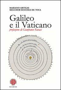 Galileo e il Vaticano. Storia della Pontificia Commissione di Studio sul Caso Galileo (1981-1992) - Mariano Artigas,Melchor Sanchez de Toca - copertina