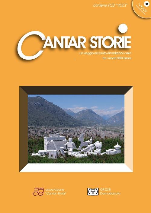 Cantar storie. Un viaggio nel canto tradizionale orale tra i monti dell'Ossola. Con CD Audio. Vol. 4 - copertina
