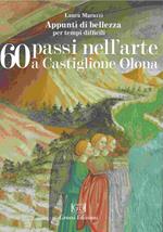 60 passi nell'arte a Castiglione Olona. Appunti di bellezza per tempi difficili