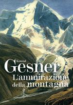 L'ammirazione della montagna. Ediz. illustrata