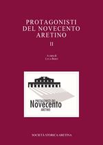Protagonisti del Novecento aretino. Vol. 2