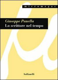 Lo scrittore nel tempo. Friedrich Dürrenmatt e la poetica della responsabilità umana - Giuseppe Panella - copertina