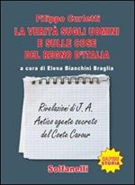 La verità sugli uomini e sulle cose del regno d'Italia. Rivelazioni di J. A. Antico agente secreto del conte Cavour