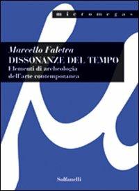 Dissonanze del tempo. Elementi di archeologia dell'arte contemporanea - Marcello Faletra - copertina