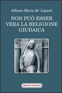 Non può esser vera la religione giudaica - Sant'Alfonso Maria de'Liguori - copertina