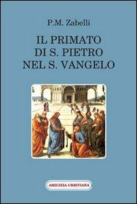 Il primato di s. Pietro nel s. Vangelo - P. M. Zabelli - copertina