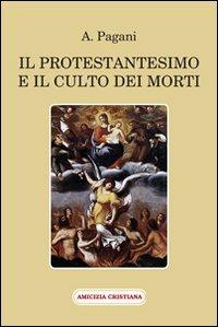 Il protestantesimo e il culto dei morti - A. Pagani - copertina