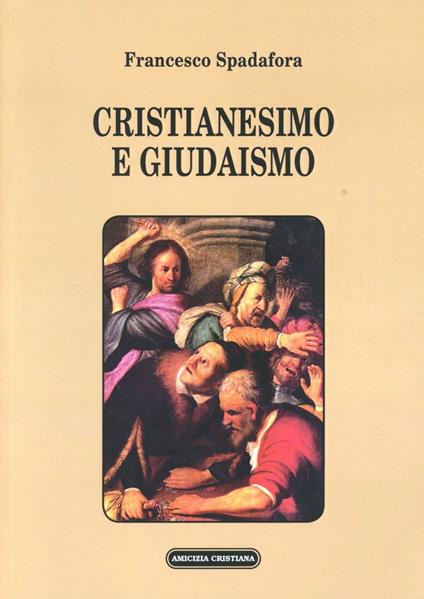 Cristianesimo e giudaismo - Francesco Spadafora - copertina
